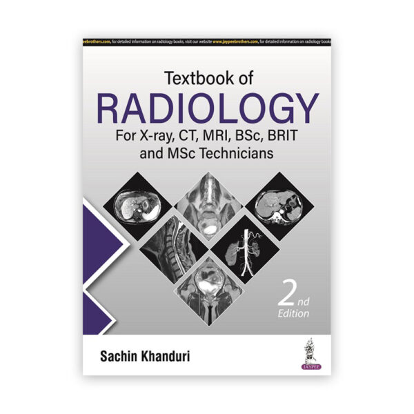 Textbook of Radiology For X-ray, CT, MRI, BSc, BRIT and MSc Technicians
